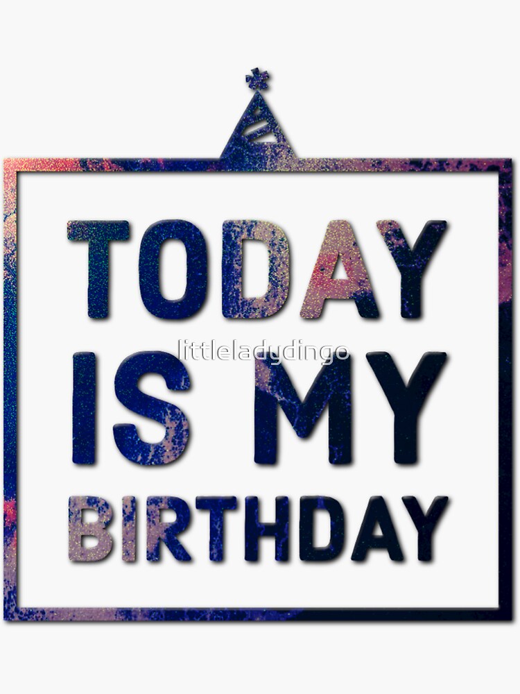 Today is my Birthday