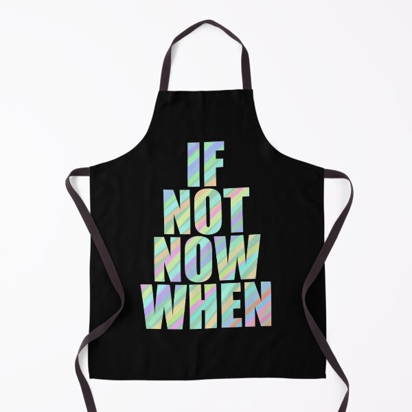 Item preview, IF NOT NOW WHEN - positive motivate quote designed and sold by Trista Designs.
