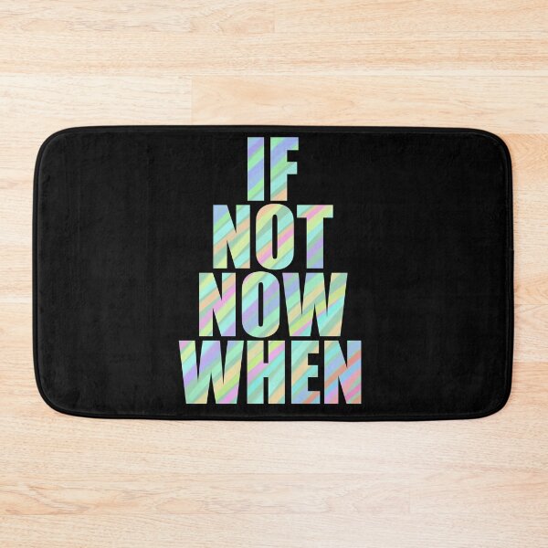 Item preview, IF NOT NOW WHEN  - positive motivate quote  designed and sold by Trista Designs.
