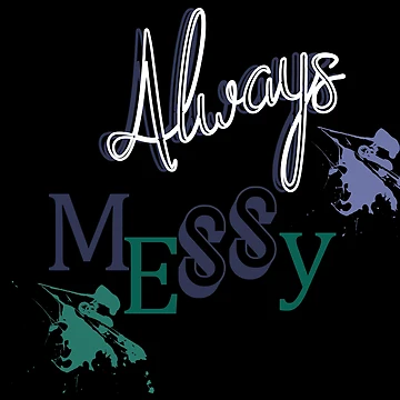 Artwork thumbnail, Always Messy by Designs-RZ