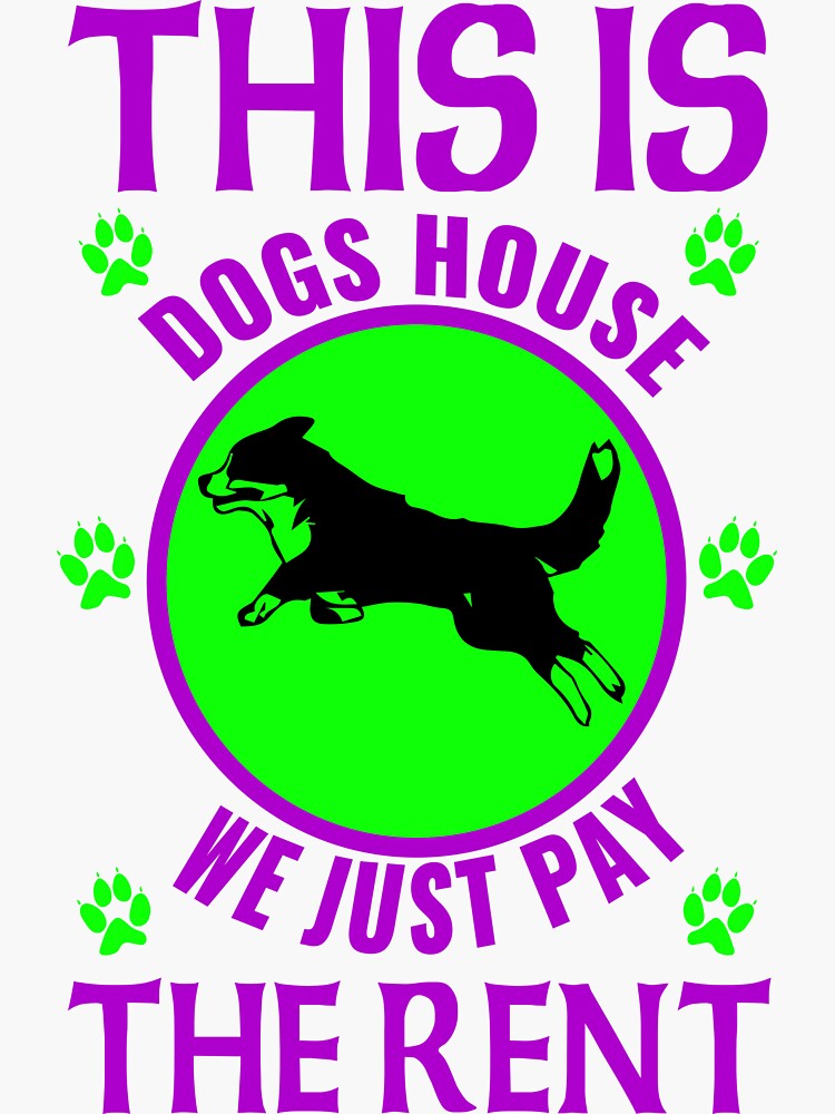 "this is dogs house we just pay the rent" Sticker by mehedi25252581