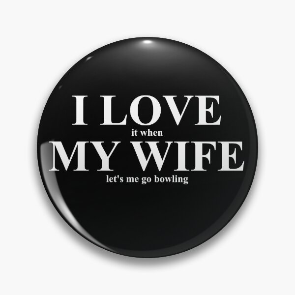 Item preview, Funny I Love My Wife When She Lets Me Go Bowling designed and sold by CharJens.