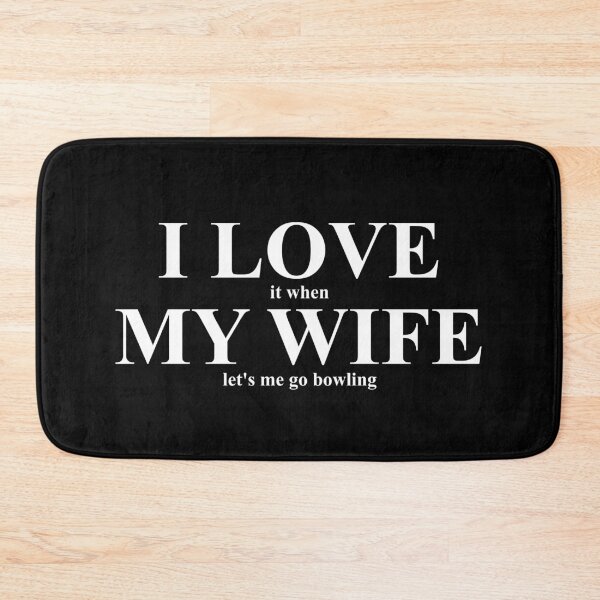 Item preview, Funny I Love My Wife When She Lets Me Go Bowling designed and sold by CharJens.