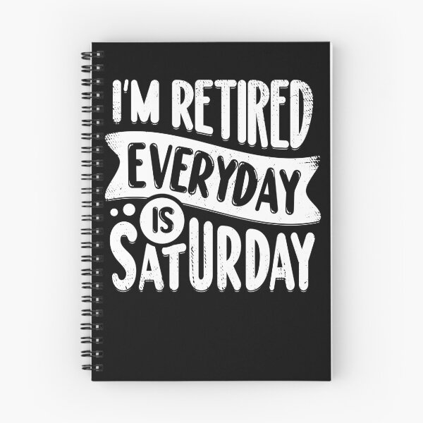 Item preview, I'm Retired Everyday Is Saturday designed and sold by Marcid95.