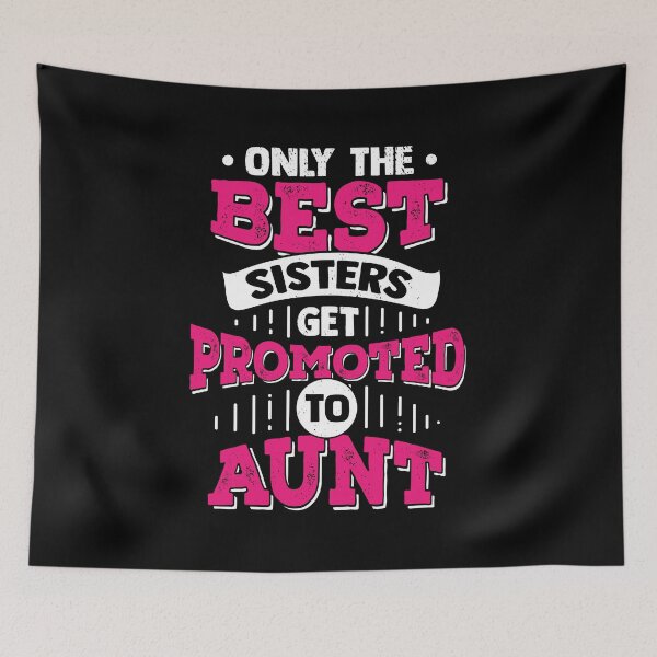 Item preview, Only The Best Sisters Get Promoted To Aunt designed and sold by Marcid95.