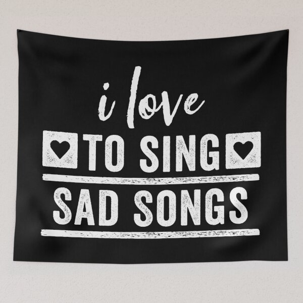 Item preview, I Love to Sing Sad Songs designed and sold by wingstar.