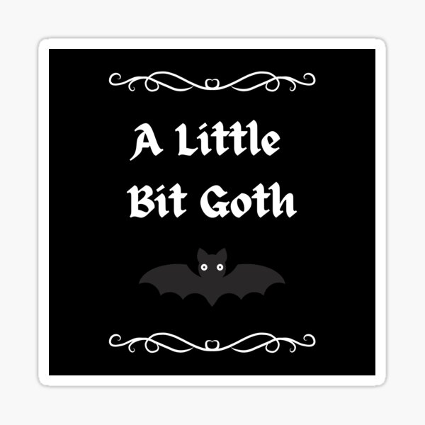 A Little Bit Goth Sticker