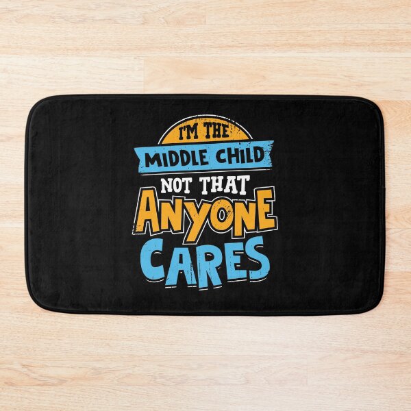 Item preview, I'm The Middle Child Not That Anyone Cares designed and sold by Marcid95.