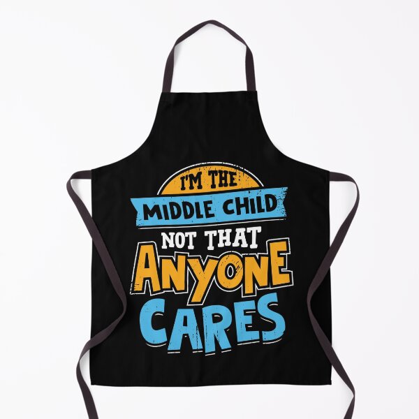 Item preview, I'm The Middle Child Not That Anyone Cares designed and sold by Marcid95.