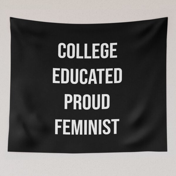Item preview, College Educated Proud Feminist designed and sold by SoLarghi.