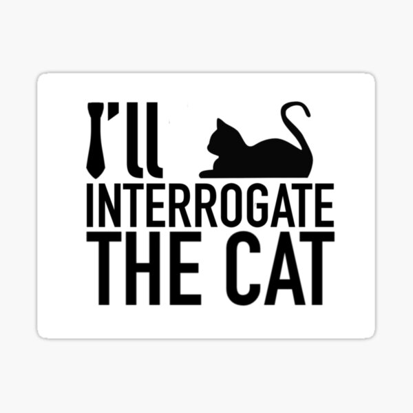 Castiel I'll Interrogate the Cat Sticker