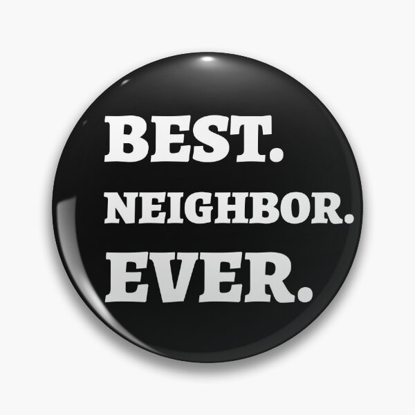 Item preview, BEST NEIGHBOR EVER designed and sold by Teo13.