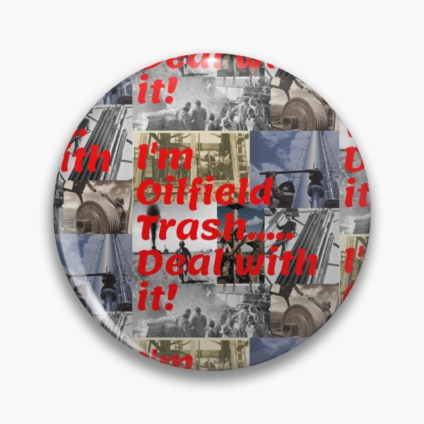 Item preview, I'm Oilfield Trash.....Deal with it! designed and sold by Krispsm.