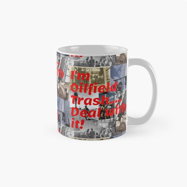 Item preview, I'm Oilfield Trash.....Deal with it! designed and sold by Krispsm.
