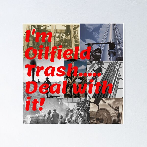 Item preview, I'm Oilfield Trash.....Deal with it! designed and sold by Krispsm.