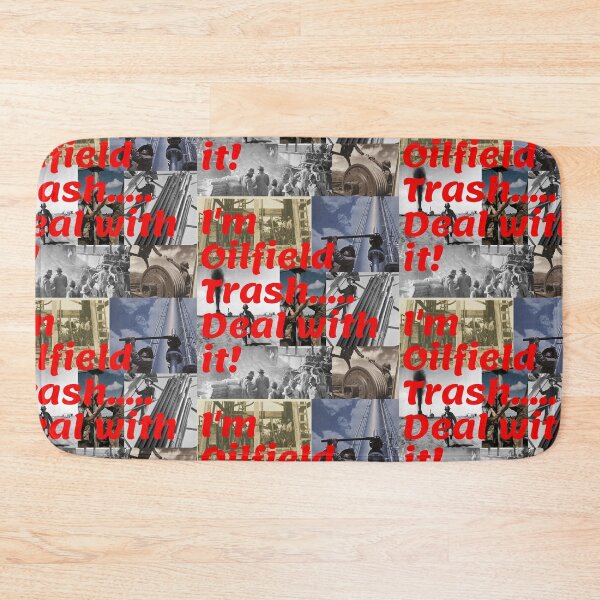 Item preview, I'm Oilfield Trash.....Deal with it! designed and sold by Krispsm.
