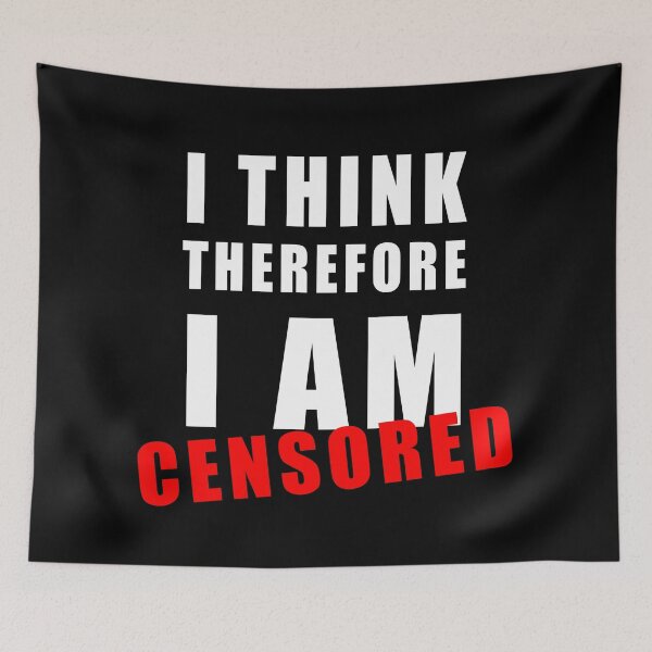 Item preview, Censorship Freedom of Speech I Think Therefore I am Censored designed and sold by ArtOfRebellion.
