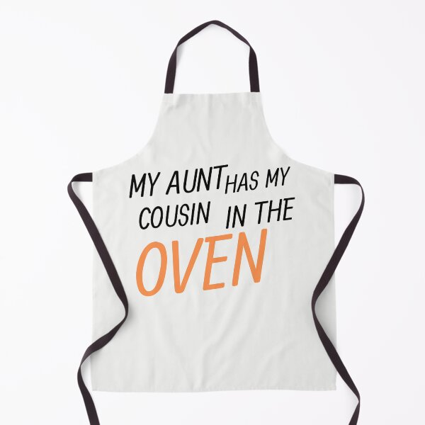 Item preview, My Aunt Has My Cousin In The Oven designed and sold by walidsam07.