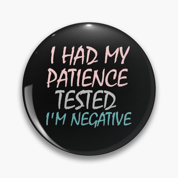 Item preview, I Had My Patience Tested I'm Negative designed and sold by BousboulaStorie.