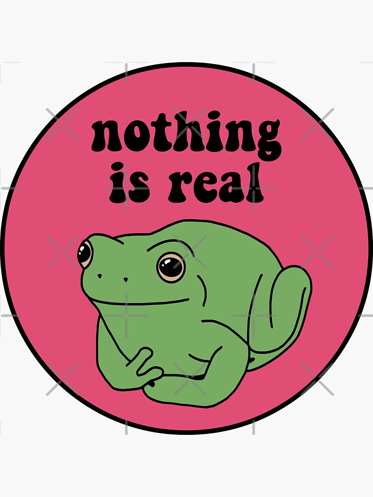 Nothing Is Real Frog by melouker