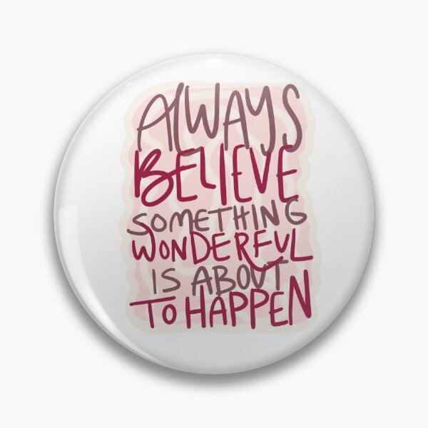 Item preview, Always Believe Something Wonderful Is About To Happen designed and sold by allieweek.