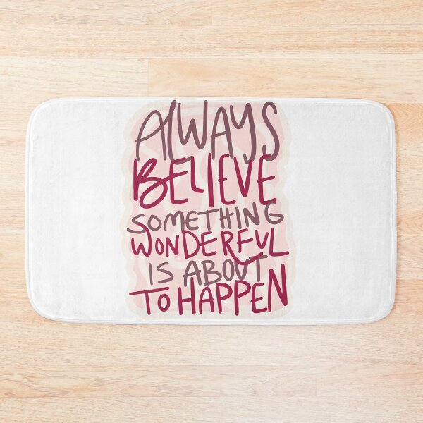 Item preview, Always Believe Something Wonderful Is About To Happen designed and sold by allieweek.