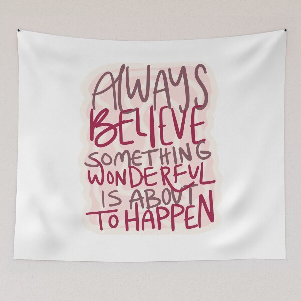 Item preview, Always Believe Something Wonderful Is About To Happen designed and sold by allieweek.