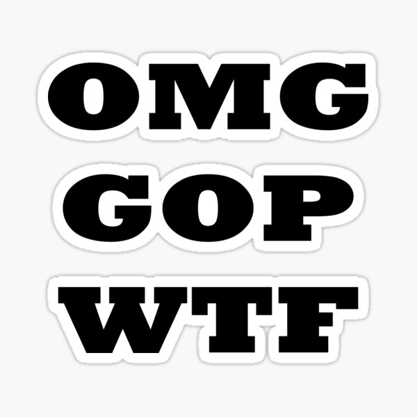 OMG GOP WTF #2 Sticker