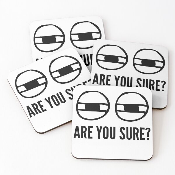 Item preview, Are You Sure Meme designed and sold by Schka.