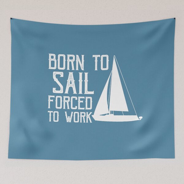 Item preview, born to sail condemned to work designed and sold by loiret1958.