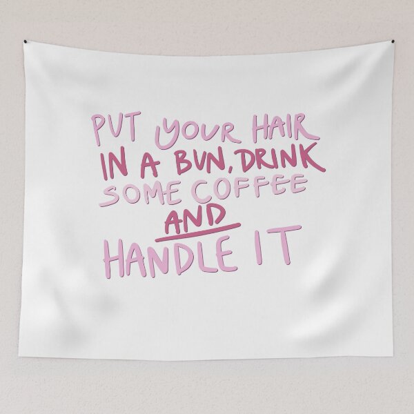 Item preview, Put Your Hair In A Bun Drink Some Coffee And Handle It designed and sold by allieweek.