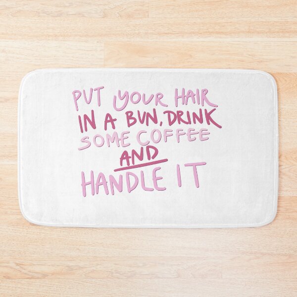 Item preview, Put Your Hair In A Bun Drink Some Coffee And Handle It designed and sold by allieweek.