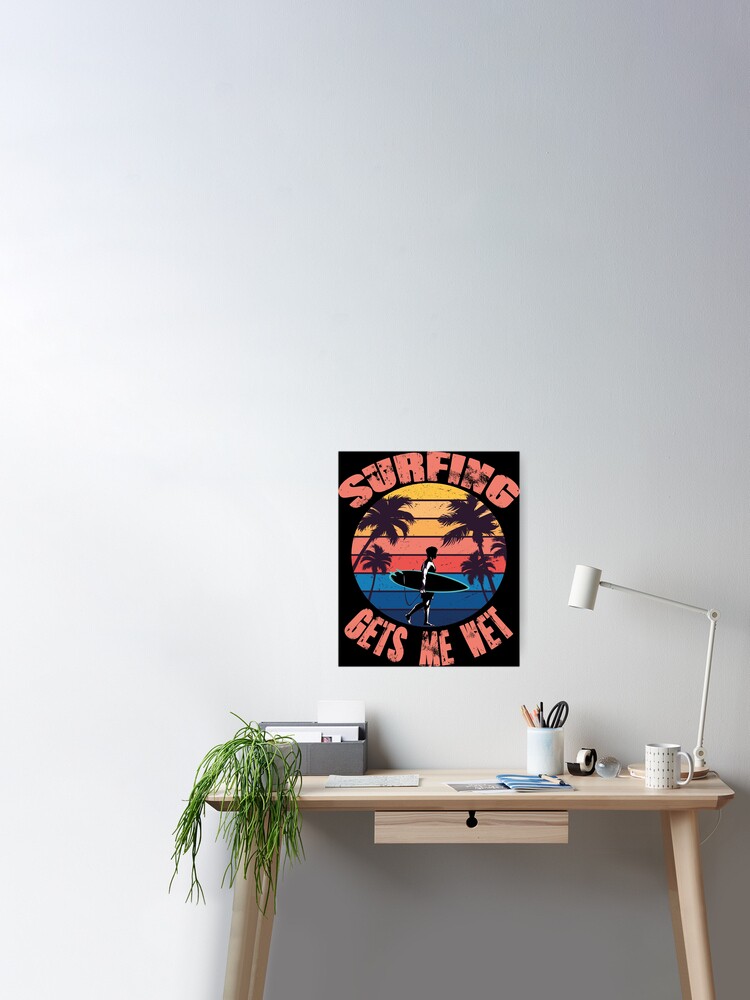 Poster Le Surf Me Fait Mouiller Les Femmes Surfer Citation Drole Par Elmaimouni96 Redbubble