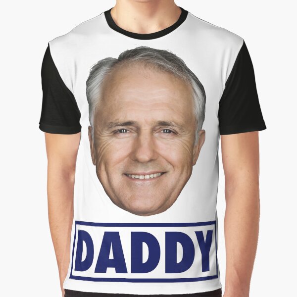 Malcolm Turnbull Daddy Liberal Prime Minister Graphic T-Shirt