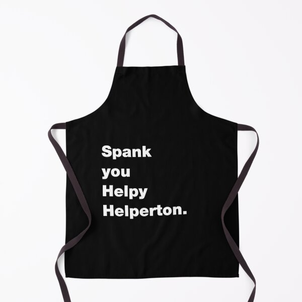 Item preview, Spank you Helpy Helperton Ace quote designed and sold by Captain-Jackson.
