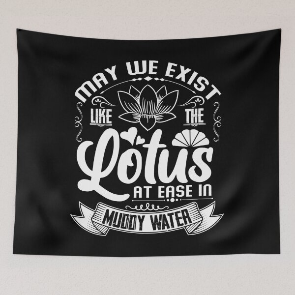 Item preview, May we exist like the lotus, at ease in muddy water. designed and sold by Beefytee.