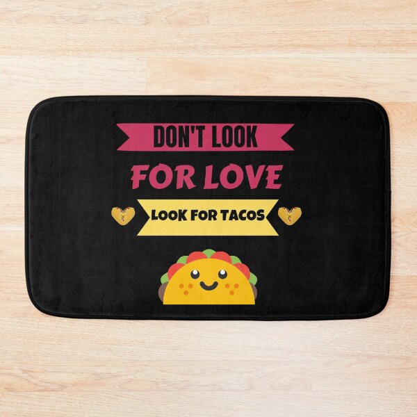 Item preview, Dont Look For Love Look For Tacos designed and sold by Johan Liebert.