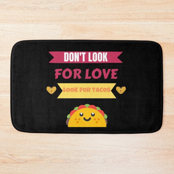 Item preview, Dont Look For Love Look For Tacos designed and sold by Johan Liebert.