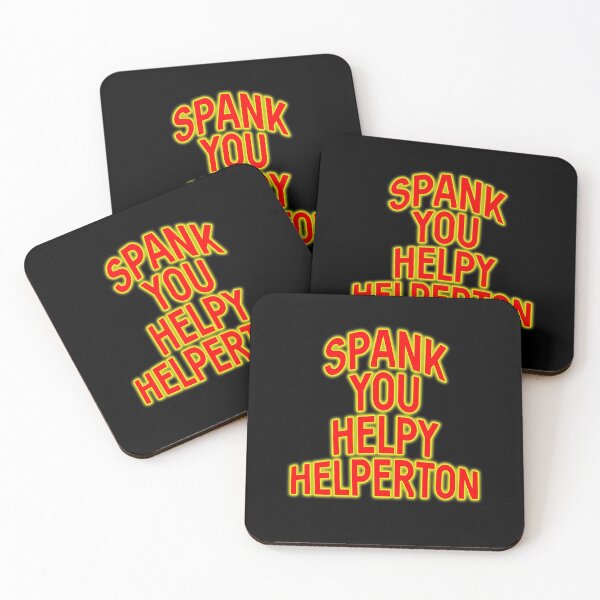 Item preview, Spank you Helpy Helperton Ace Cool quote designed and sold by Captain-Jackson.
