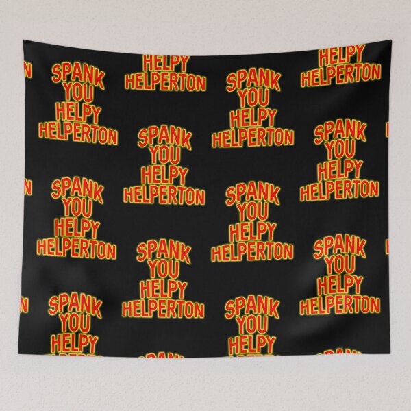 Item preview, Spank you Helpy Helperton Ace Cool quote designed and sold by Captain-Jackson.
