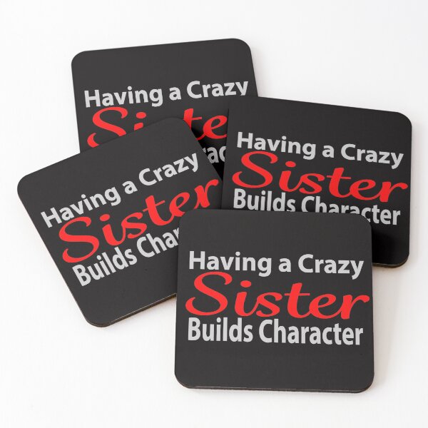 Item preview, Having a Crazy Sister Builds Character designed and sold by JAZTshirt.