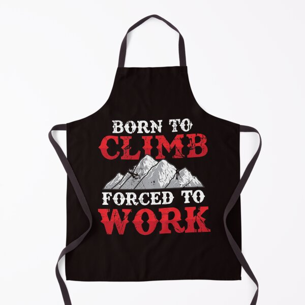 Item preview, Born To Climb Forced To Work Rock Climber designed and sold by MagicSD Designs.