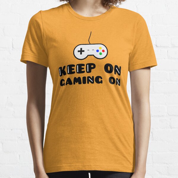 Keep On Gaming On Essential T-Shirt