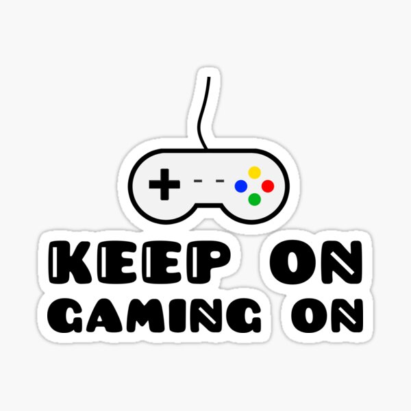 Keep On Gaming On Sticker