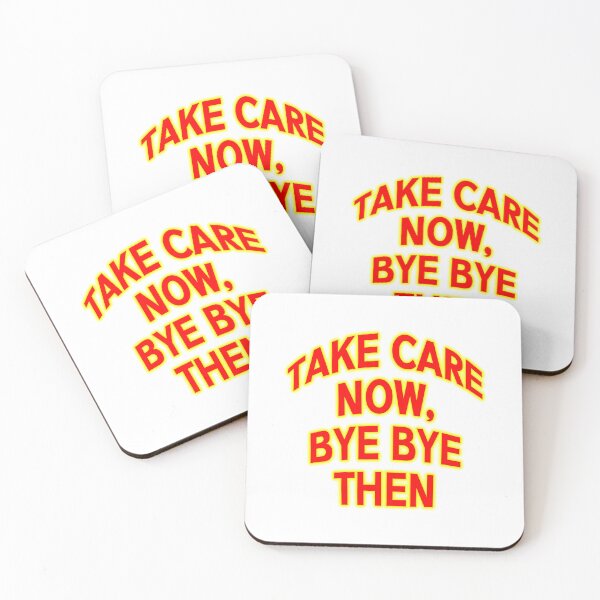 Item preview, take care now bye then Ace cool quote designed and sold by Captain-Jackson.