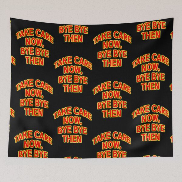 Item preview, take care now bye then Ace cool quote designed and sold by Captain-Jackson.