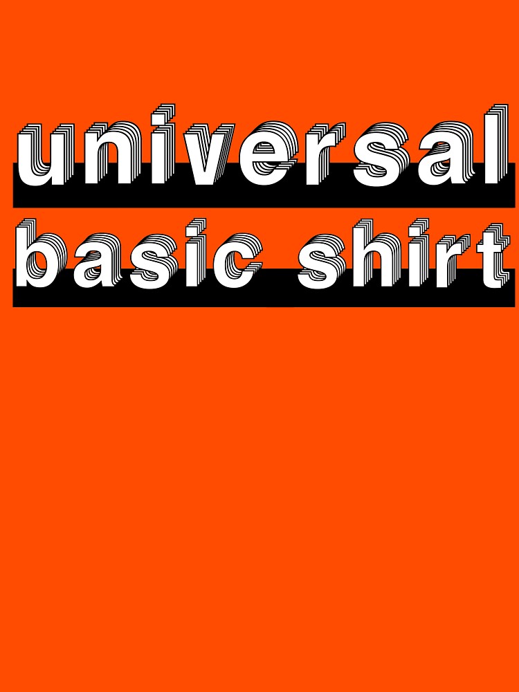 Universal Basic Shirt by rajjawa