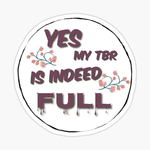 My TBR IS FULL Sticker