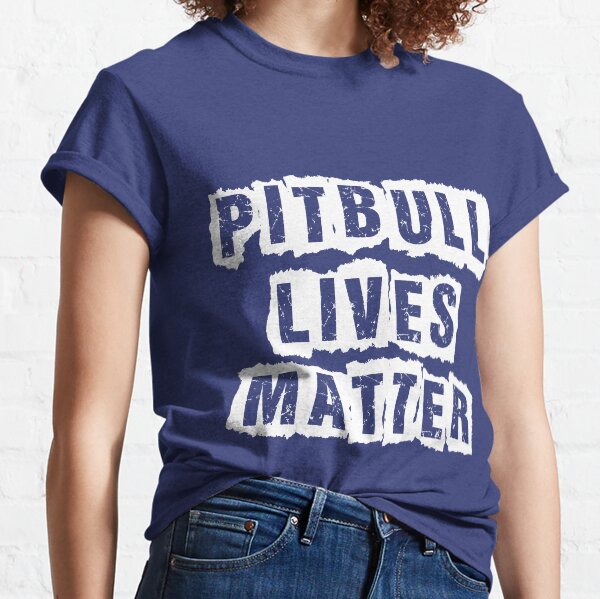 Pitbull lives matter, animal gift, animal lovers, best dog mom, dog owners, dog parent, dogs, funny pitbull, gift for dog lovers, pitbull gift, pitbull mom Classic T-Shirt