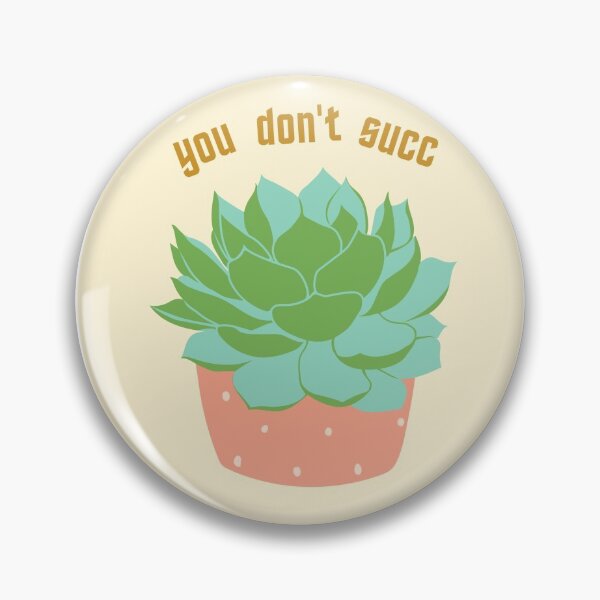 Item preview, you don't succ -- succulent design designed and sold by kaelinmeicher.